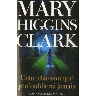 Cette chanson que je n'oublierai jamais De Mary Higgins Clark